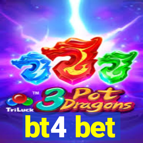 bt4 bet